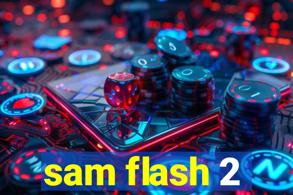 sam flash 2