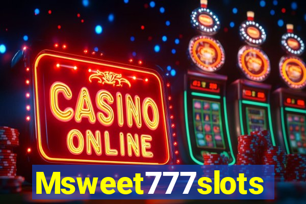 Msweet777slots