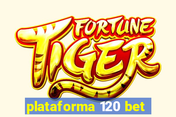 plataforma 120 bet