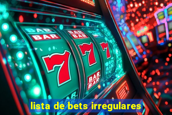 lista de bets irregulares