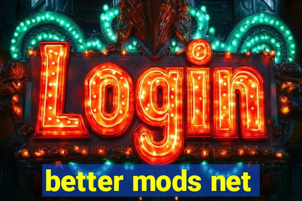 better mods net