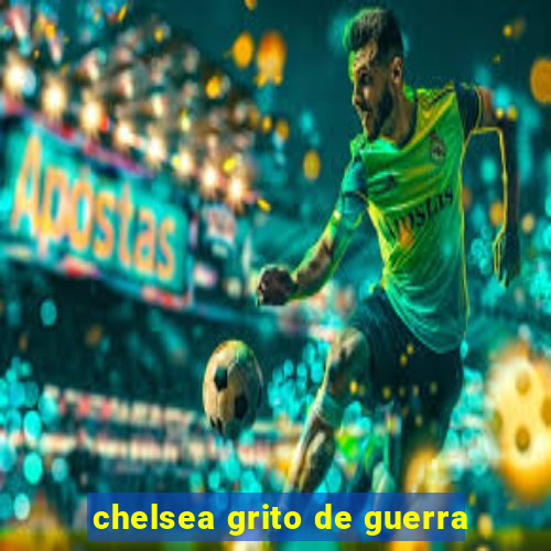 chelsea grito de guerra