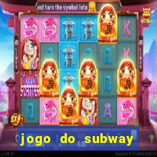 jogo do subway surf de ganhar dinheiro