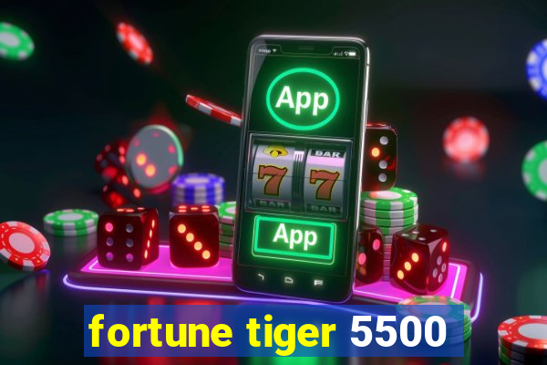 fortune tiger 5500