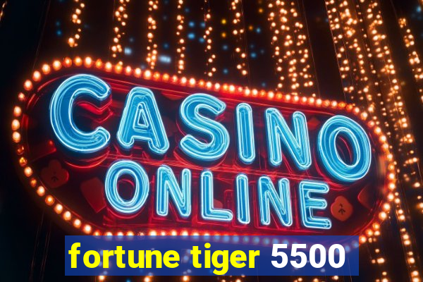 fortune tiger 5500