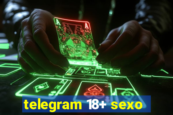 telegram 18+ sexo