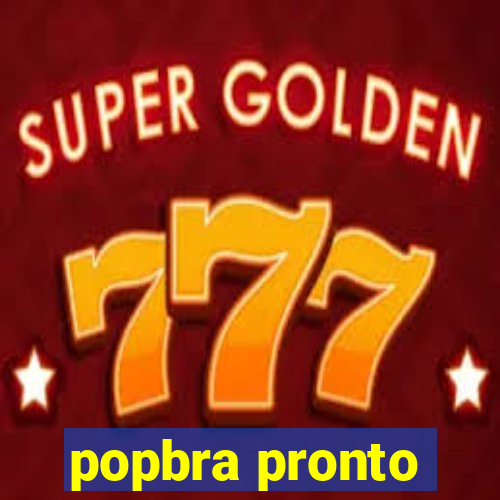 popbra pronto