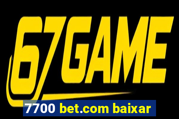 7700 bet.com baixar