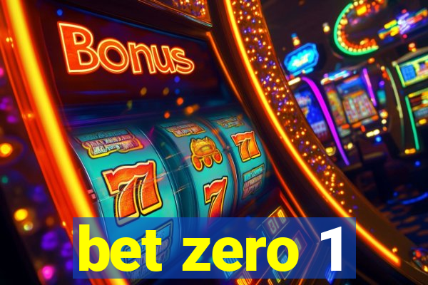 bet zero 1