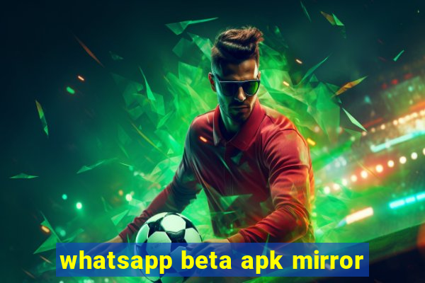 whatsapp beta apk mirror