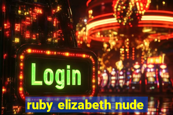 ruby elizabeth nude