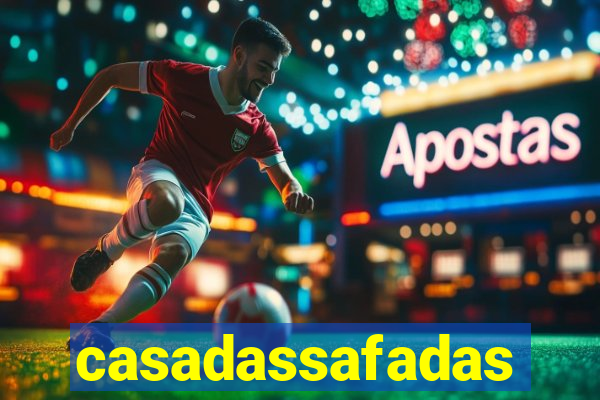 casadassafadas