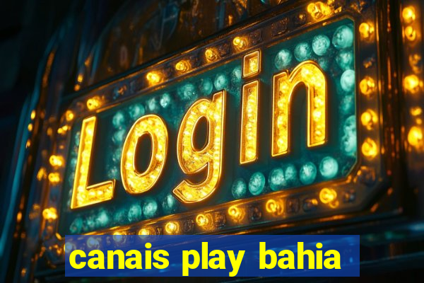 canais play bahia