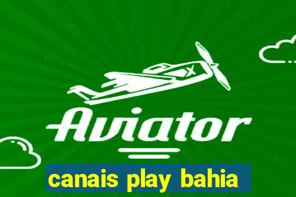 canais play bahia