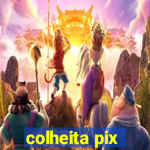 colheita pix