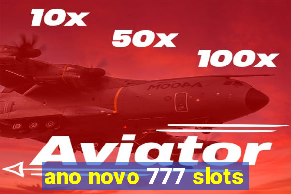 ano novo 777 slots