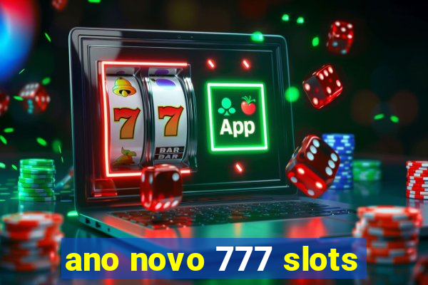 ano novo 777 slots