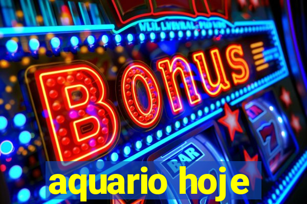 aquario hoje