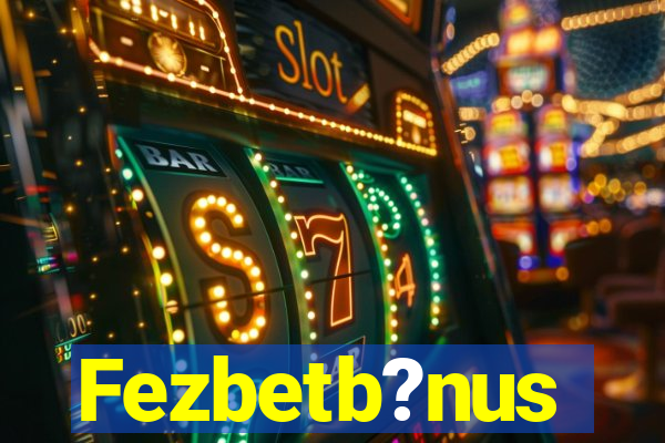 Fezbetb?nus