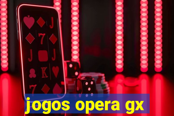 jogos opera gx