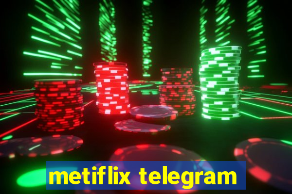 metiflix telegram