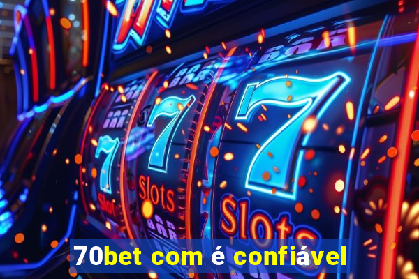 70bet com é confiável