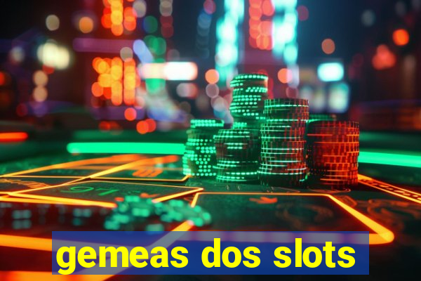 gemeas dos slots