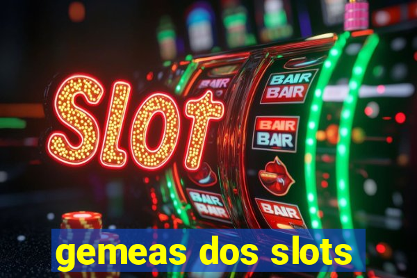 gemeas dos slots