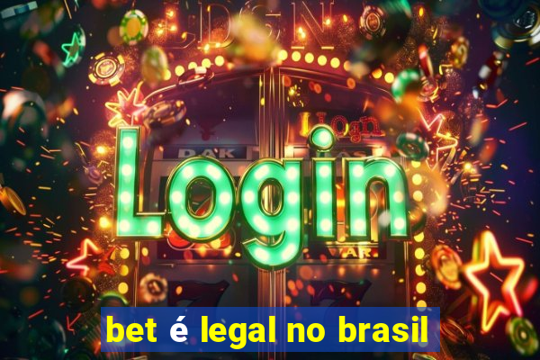 bet é legal no brasil