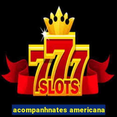 acompanhnates americana