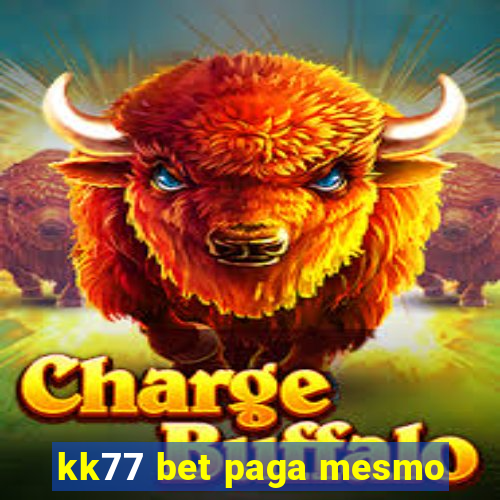 kk77 bet paga mesmo