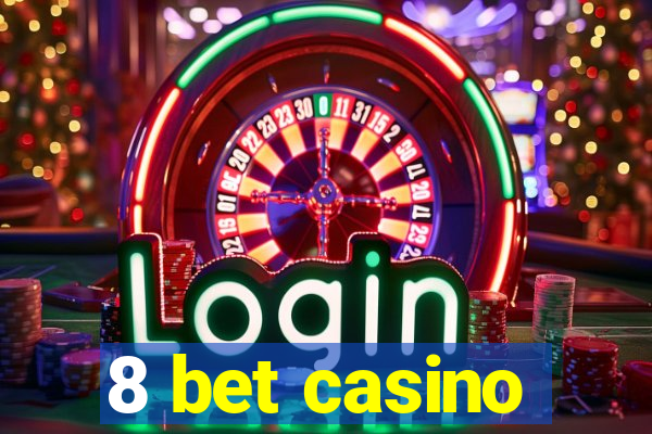 8 bet casino