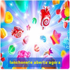 lanchonete aberta agora