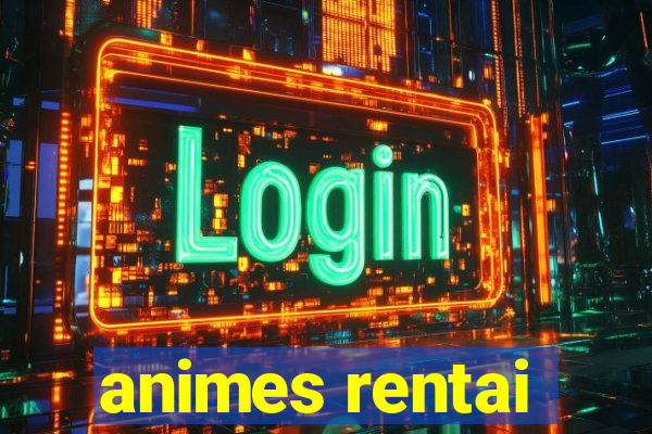 animes rentai