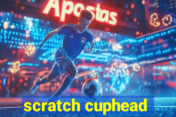 scratch cuphead