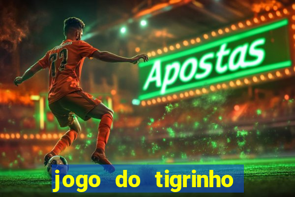 jogo do tigrinho deposito minimo 1 real