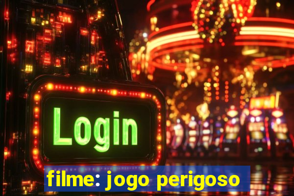 filme: jogo perigoso