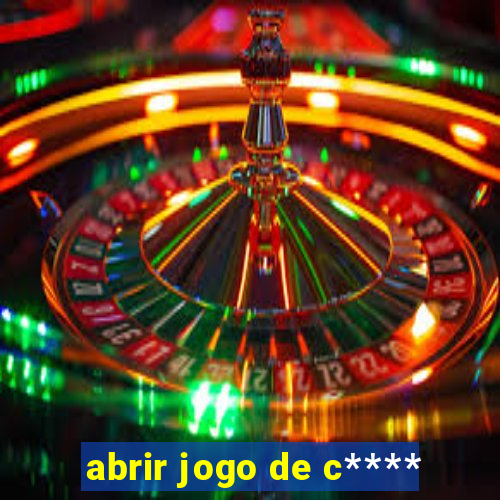 abrir jogo de c****