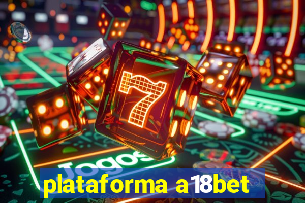 plataforma a18bet