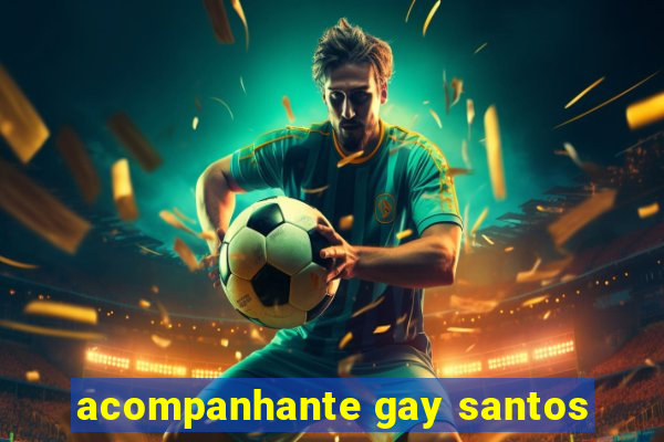 acompanhante gay santos