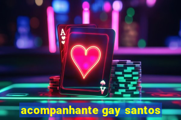 acompanhante gay santos