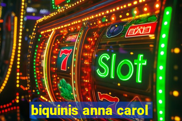 biquinis anna carol