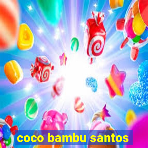 coco bambu santos