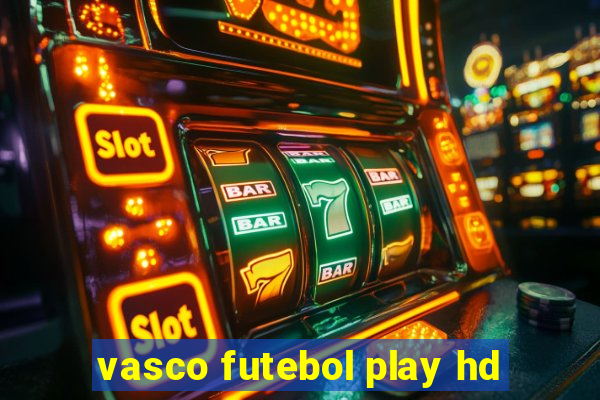 vasco futebol play hd