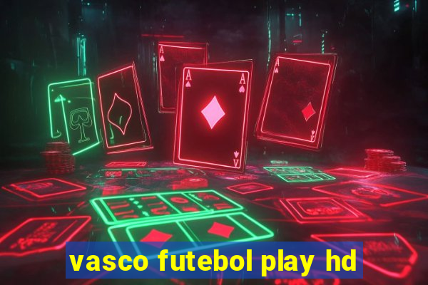 vasco futebol play hd