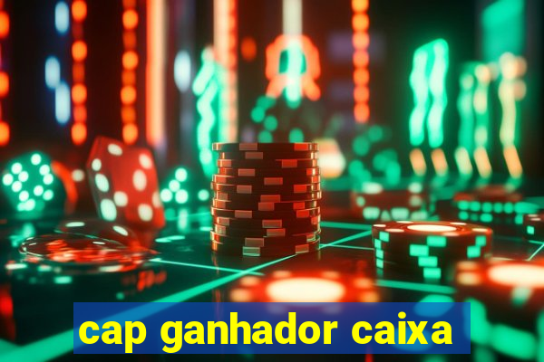 cap ganhador caixa