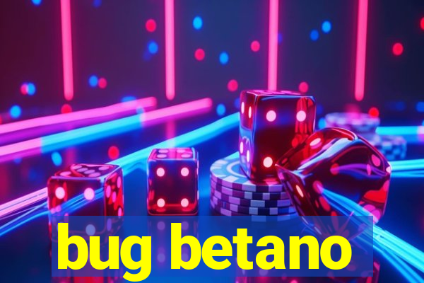 bug betano