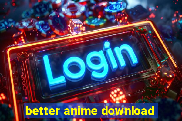 better anime download