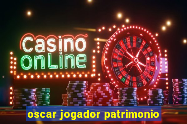 oscar jogador patrimonio