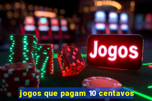 jogos que pagam 10 centavos